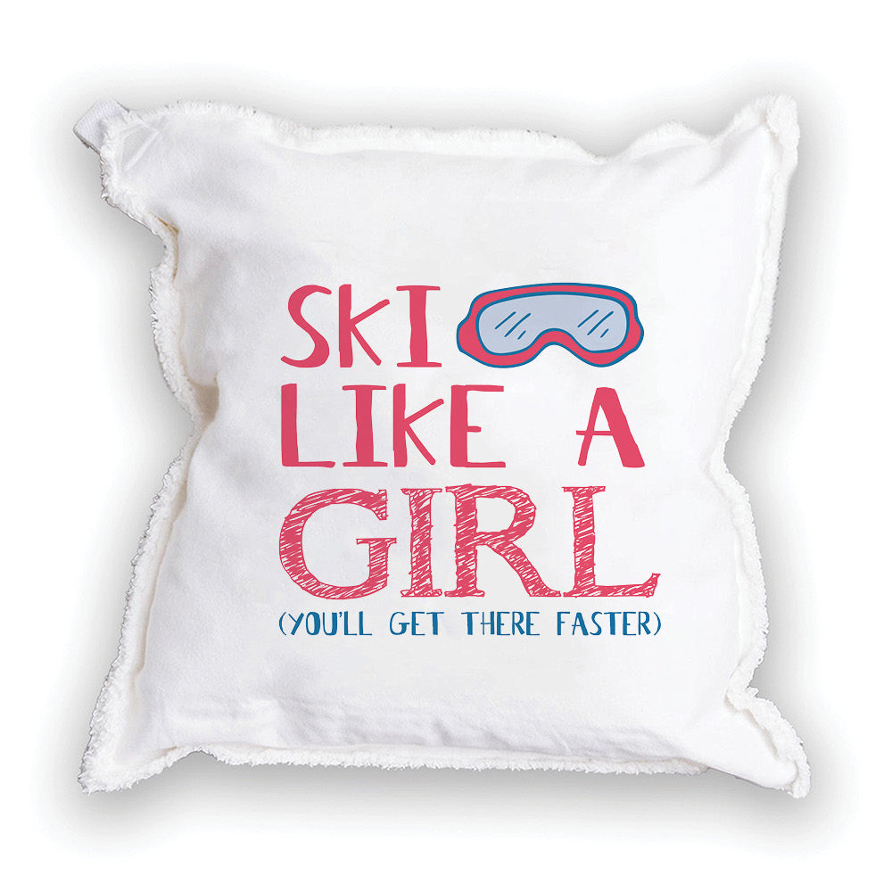 she gets dressed up like a pillow Ski like a girl Square Pillow