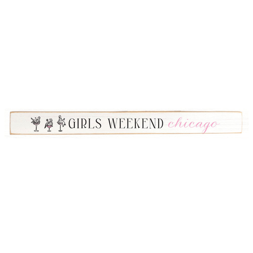 Chicago Girls Weekend Skinny Sign – Rustic Marlin