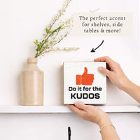 Do It For The Kudos Block Sign