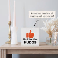 Do It For The Kudos Block Sign
