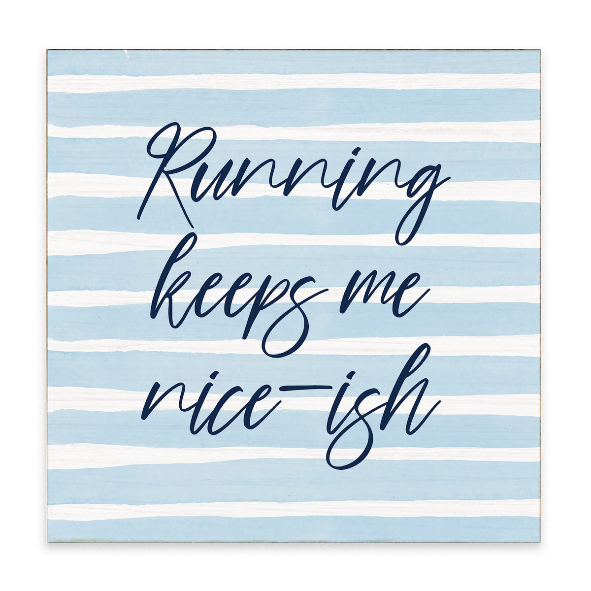 Running Keeps Me Nice-ish Block Sign