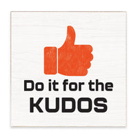 Do It For The Kudos Block Sign
