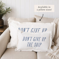 Don't Give Up The Ship Pillow