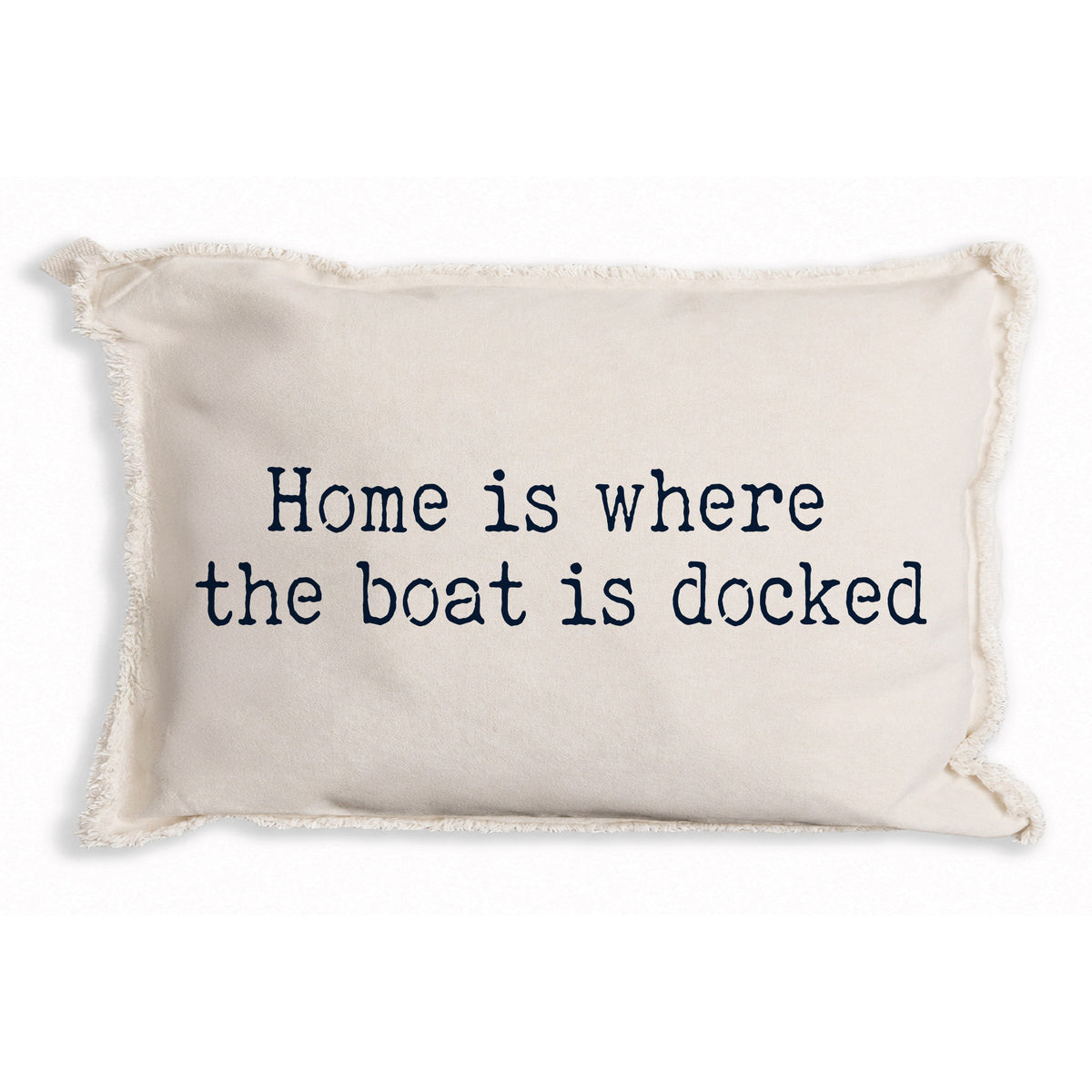 Home is Where The Boat is Docked Pillow