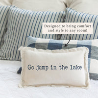 Go Jump in The Lake Pillow