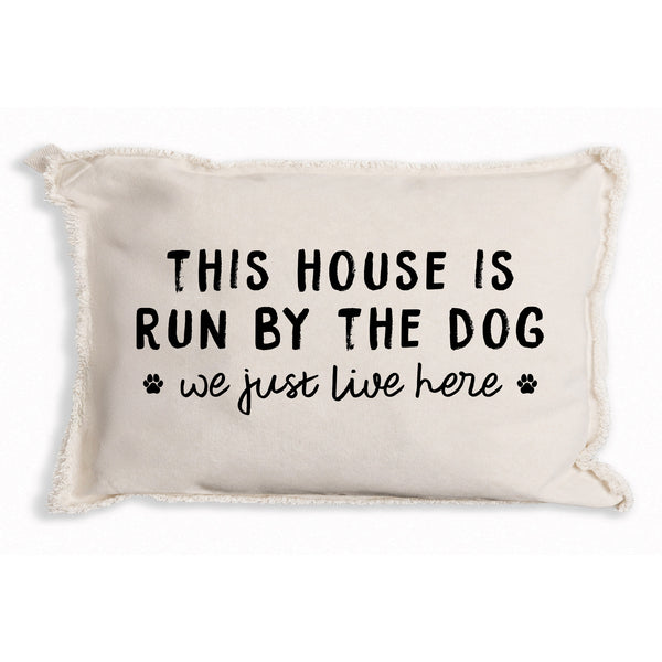 This House Is Run By The Dog Pillow