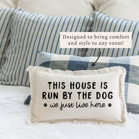 This House Is Run By The Dog Pillow