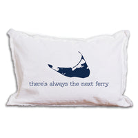There's Always The Next Ferry Pillow