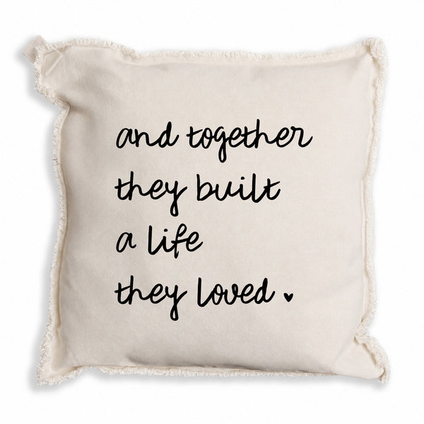 And Together They Built A Life They Loved Pillow