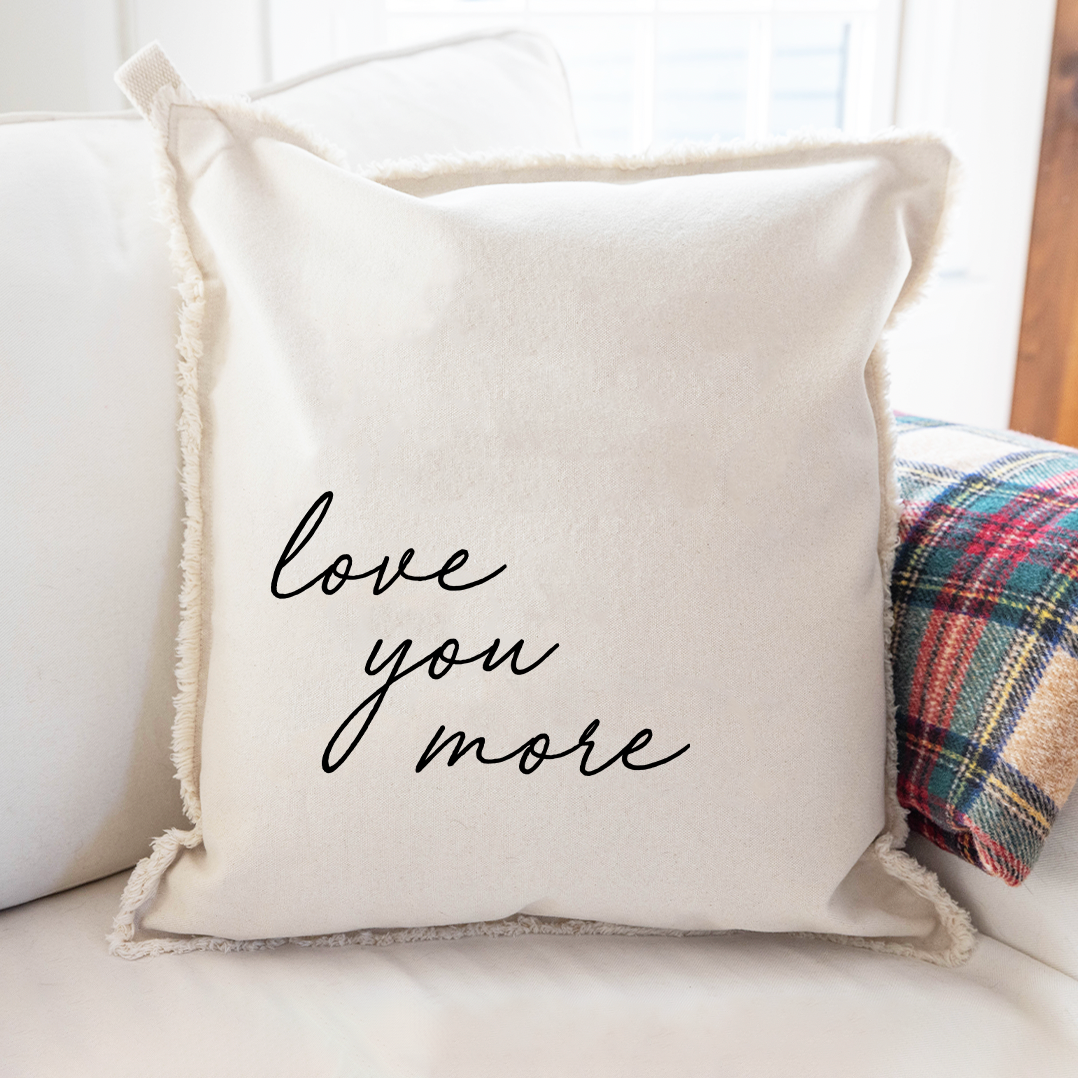 Love You More Square Pillow