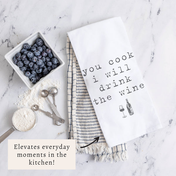 You Cook I Will Drink The Wine Tea Towel