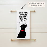 Every Meal You Make Tea Towel