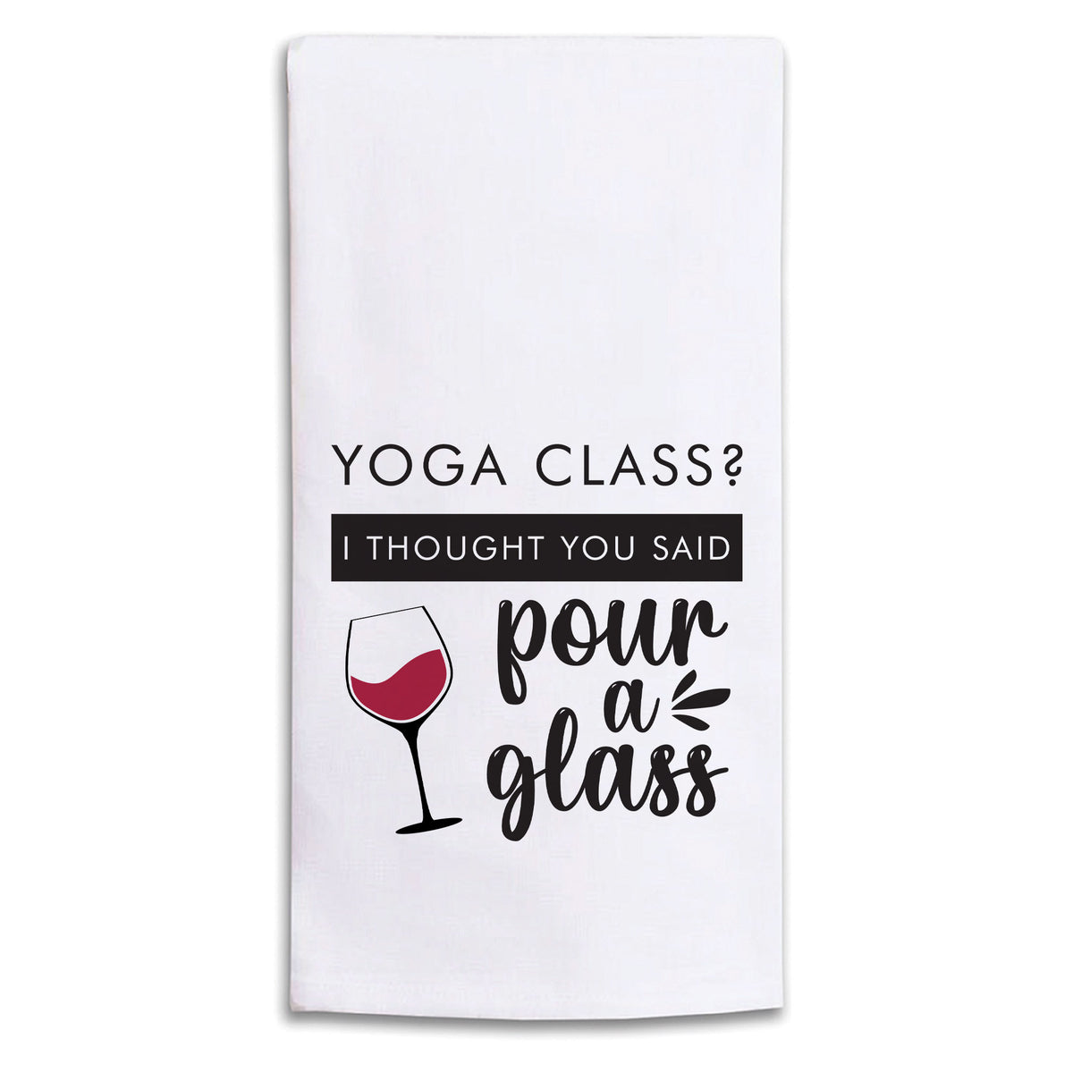 Yoga Class Pour A Glass Tea Towel