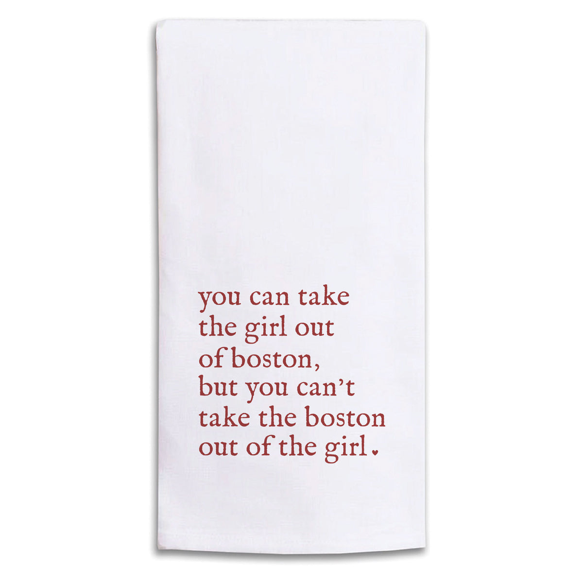 Can't Take The Girl Out Of Boston Tea Towel