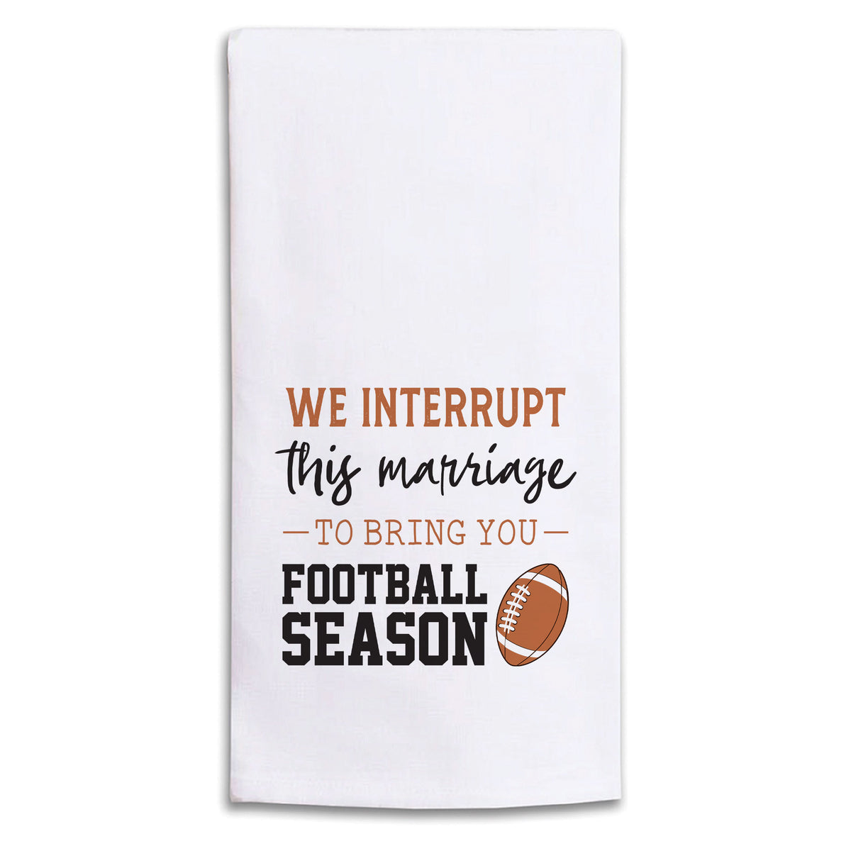 Interrupt Marriage Football Season Tea Towel