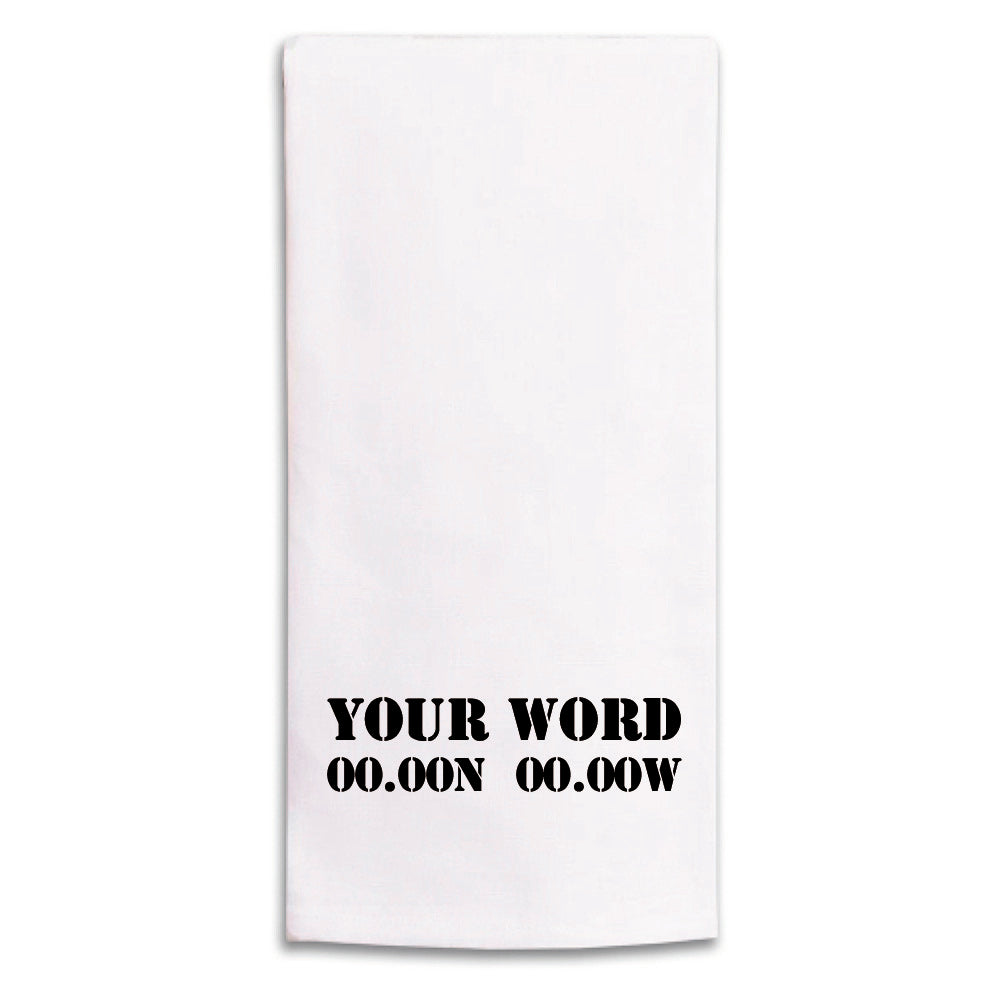 Your Word + Coordinates Personalized Tea Towel