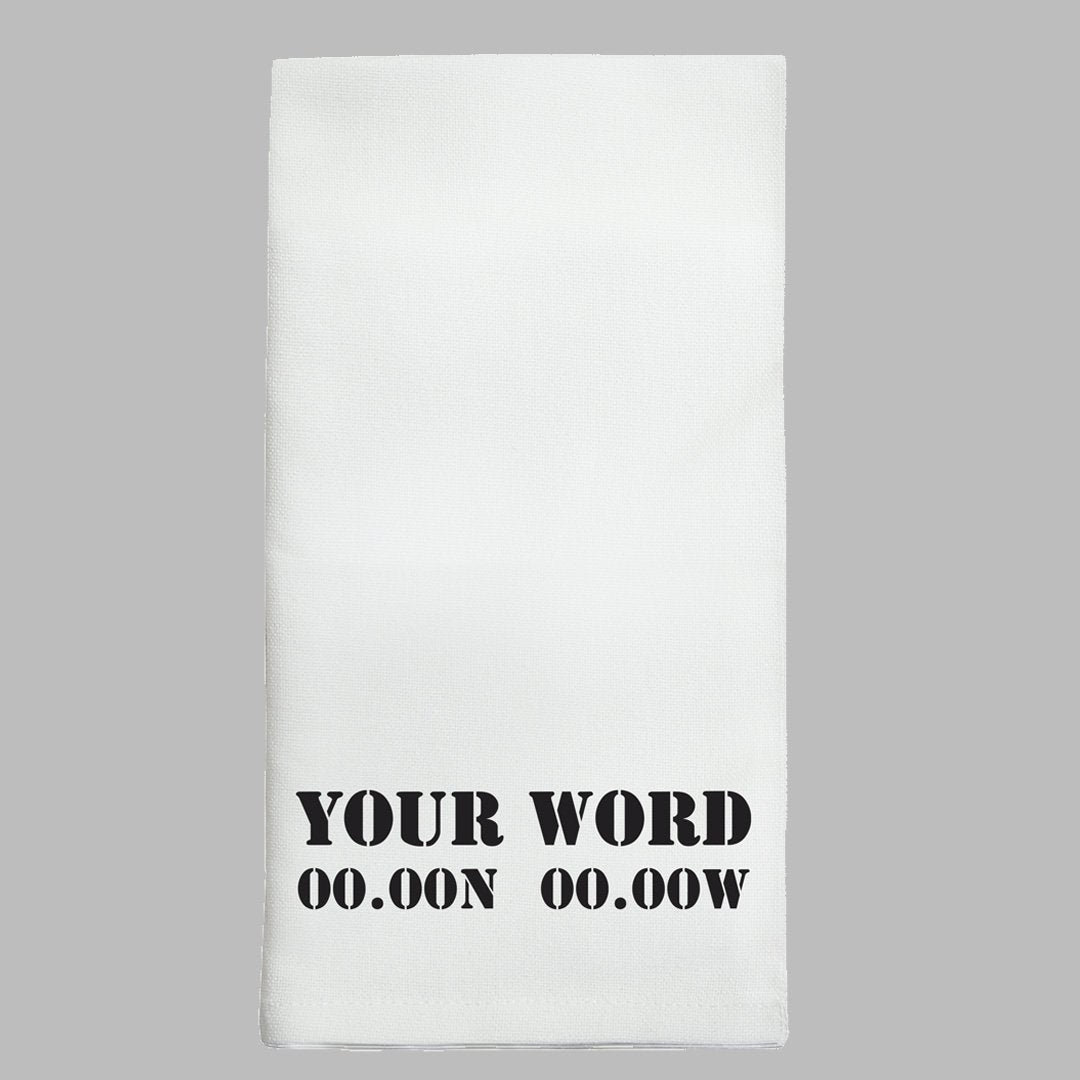 Your Word + Coordinates Personalized Tea Towel