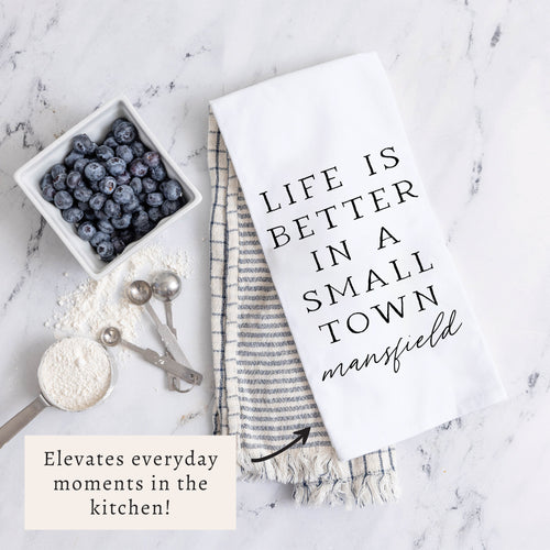 Life Is Better In A Small Town Personalized Tea Towel