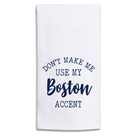 Don't Make Me Use My Accent Personalized Tea Towel