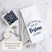 Don't Make Me Use My Accent Personalized Tea Towel