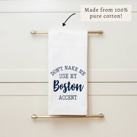 Don't Make Me Use My Accent Personalized Tea Towel