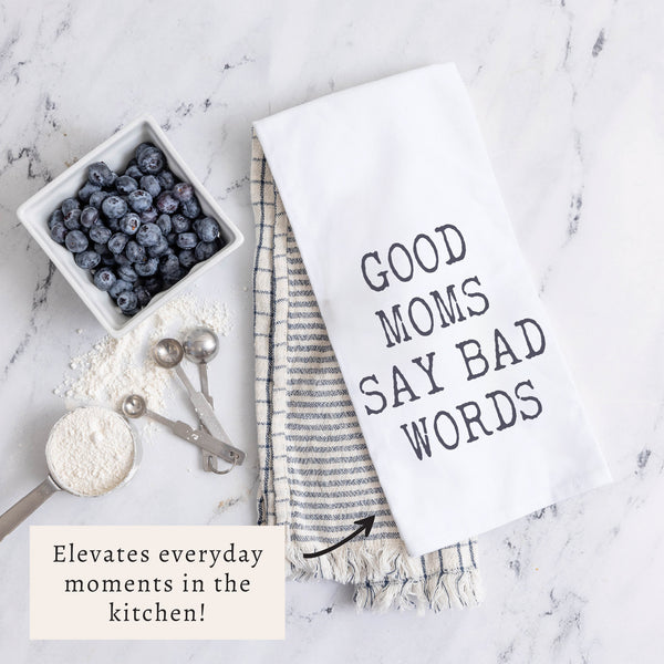 Good Moms Say Bad Words Tea Towel