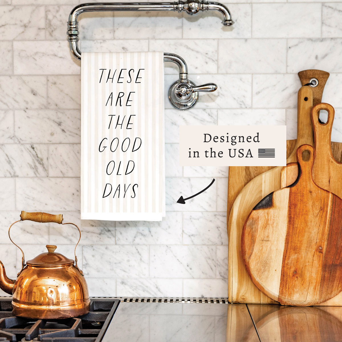 These Are The Good Old Days Tea Towel