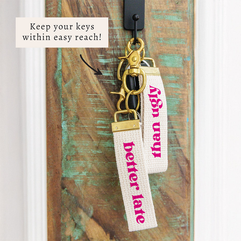 Better Late Than Ugly Keychain