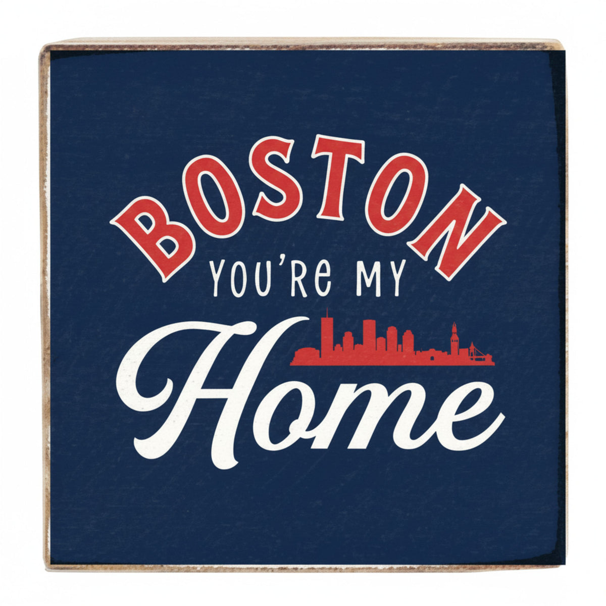 Boston You're My Home Block Sign