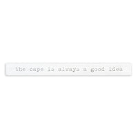 The Cape Is Always A Good Idea Skinny Sign