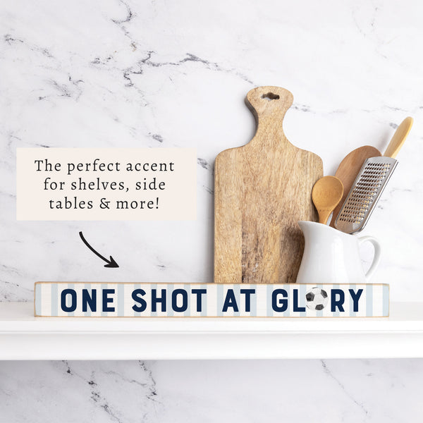 One Shot At Glory Soccer Skinny Sign