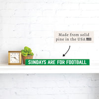 Sundays Are For Football Green Skinny Sign