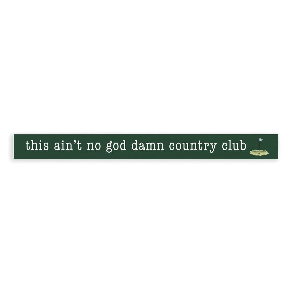 No God Damn Country Club Skinny Sign