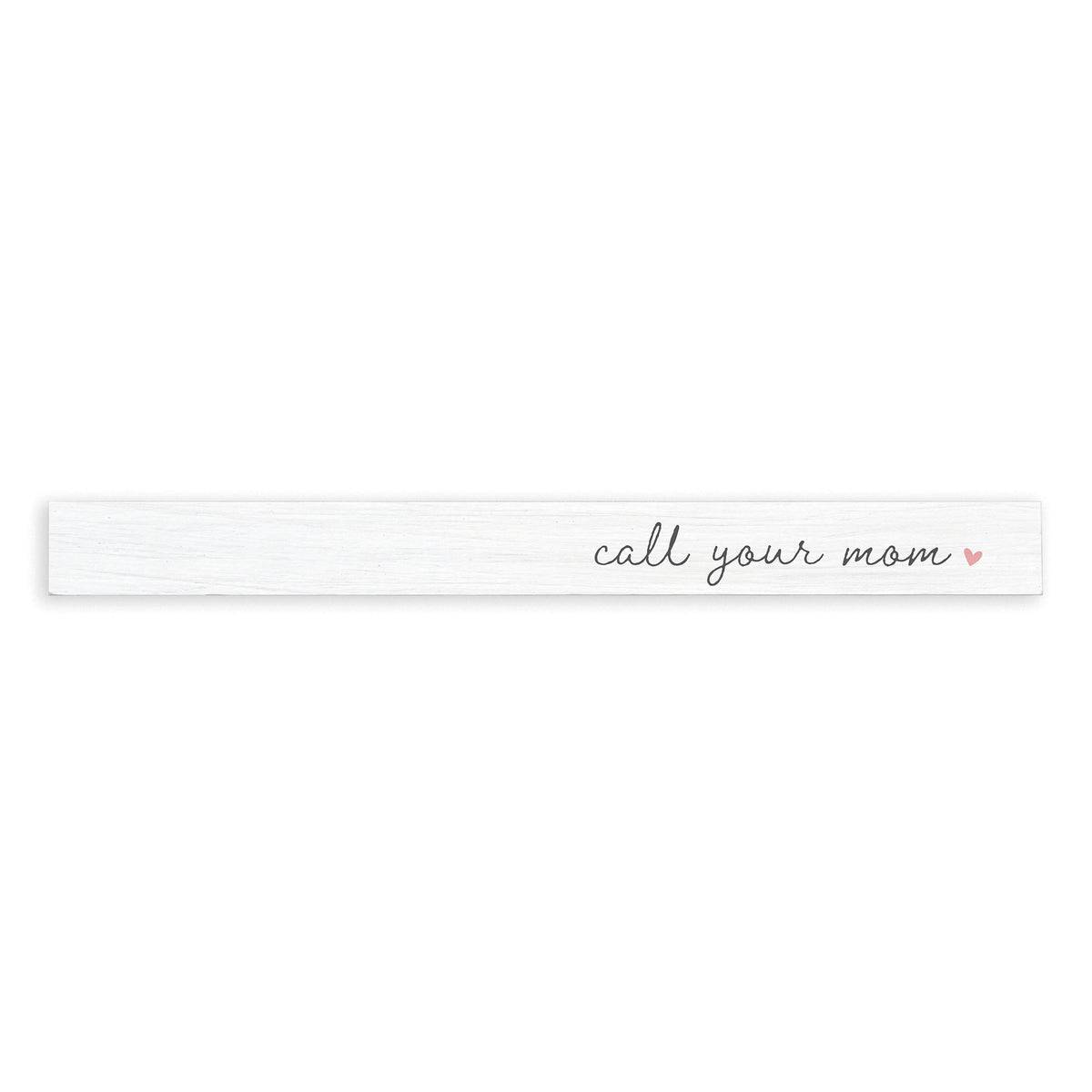 Call Your Mom Skinny Sign