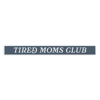 Tired Moms Club Skinny Sign