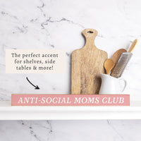 Anti-Social Moms Club Skinny Sign