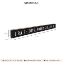 I Raise Boys Skinny Sign