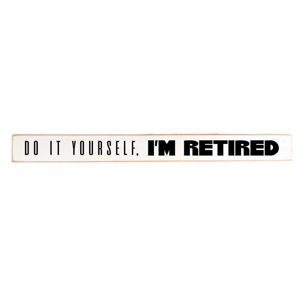 I'm Retired Skinny Sign