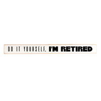 I'm Retired Skinny Sign