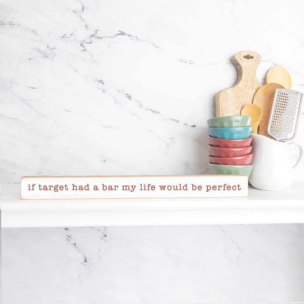 If target had a bar my life would be perfect Skinny Sign