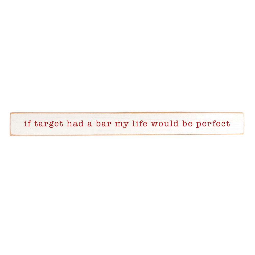 If target had a bar my life would be perfect Skinny Sign