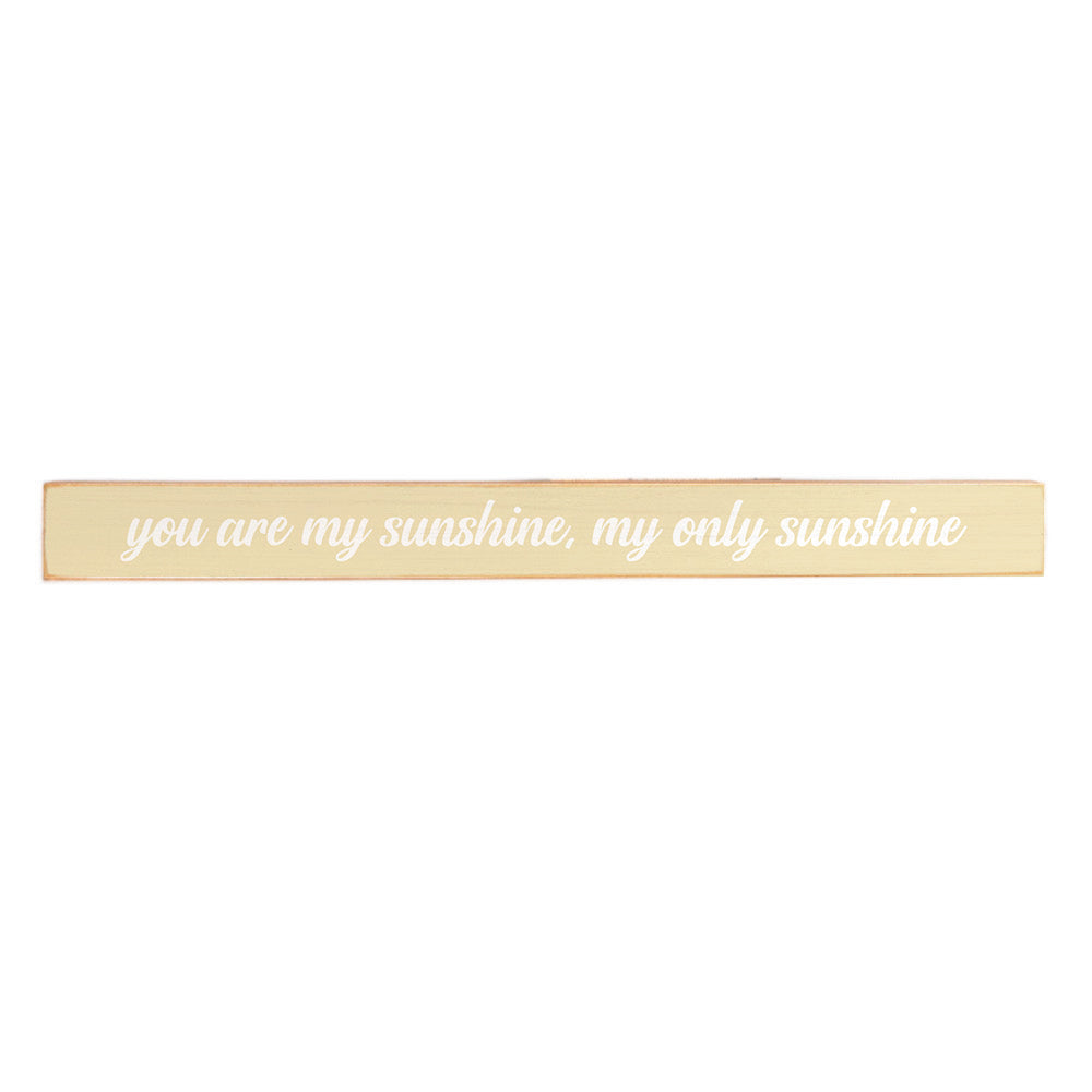 You are my sunshine, my only sunshine Skinny Sign