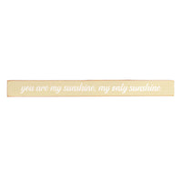 You are my sunshine, my only sunshine Skinny Sign