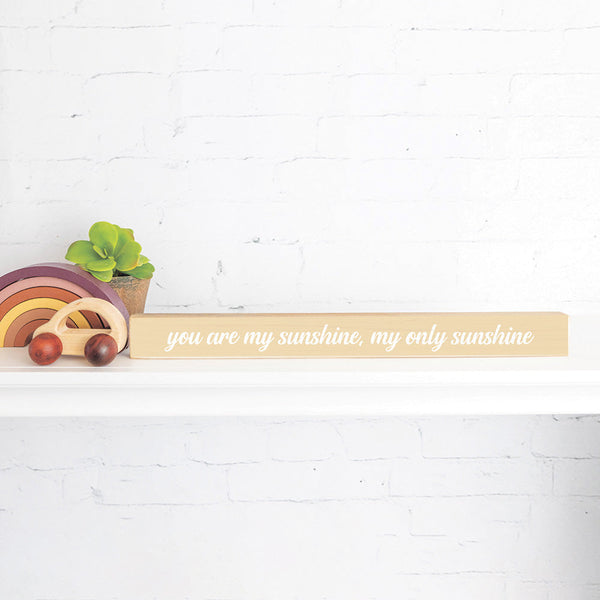 You Are My Sunshine, My Only Sunshine Skinny Sign