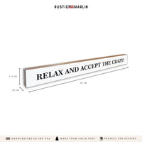 Relax And Accept The Crazy Skinny Sign