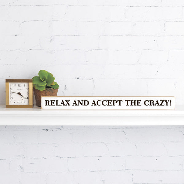 Relax And Accept The Crazy Skinny Sign