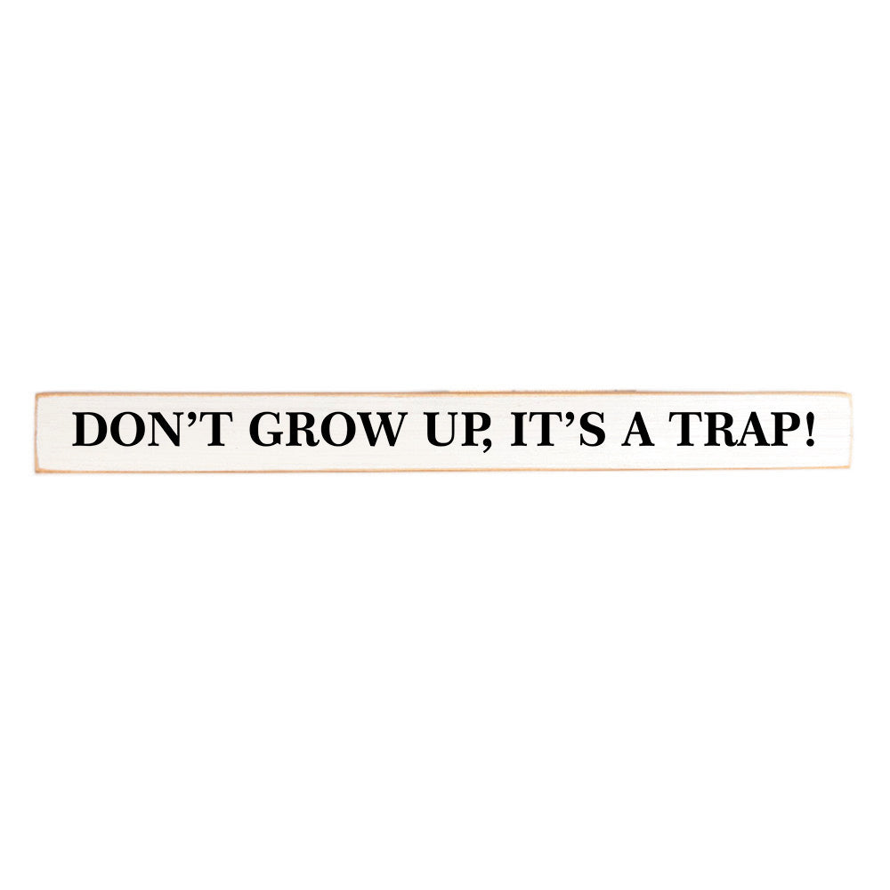 Don't grow up, it's a trap Skinny Sign