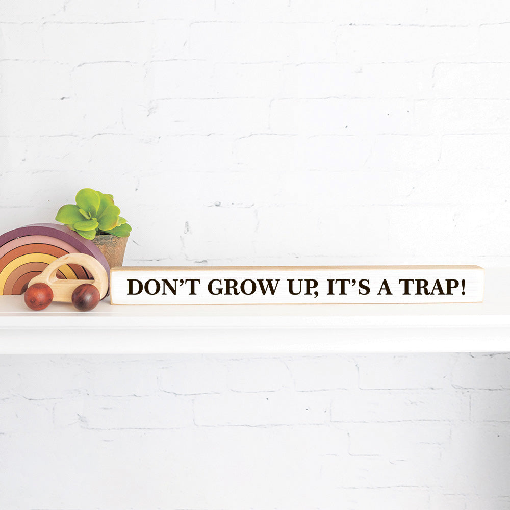 Don't grow up, it's a trap Skinny Sign