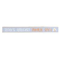 Today's Forecast: Pumpkin Spice Skinny Wooden Sign