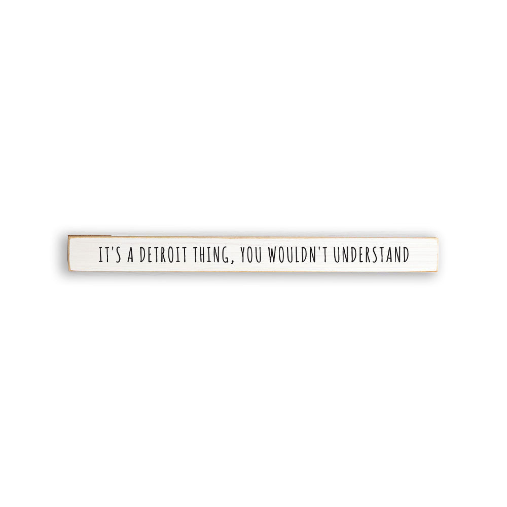 It's a Detroit Thing Skinny Wooden Sign
